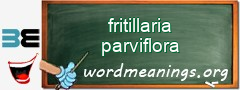 WordMeaning blackboard for fritillaria parviflora